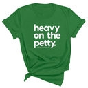 Heavy on the Petty Unisex Tee-T-Shirt-The Original God Ain't Petty But I Am