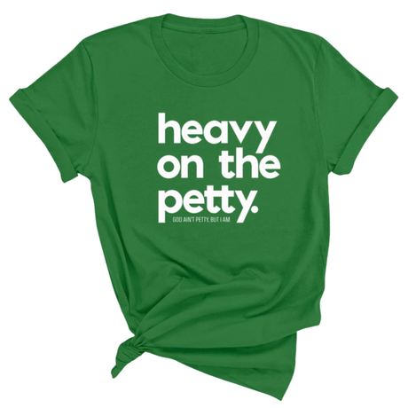 Heavy on the Petty Unisex Tee-T-Shirt-The Original God Ain't Petty But I Am