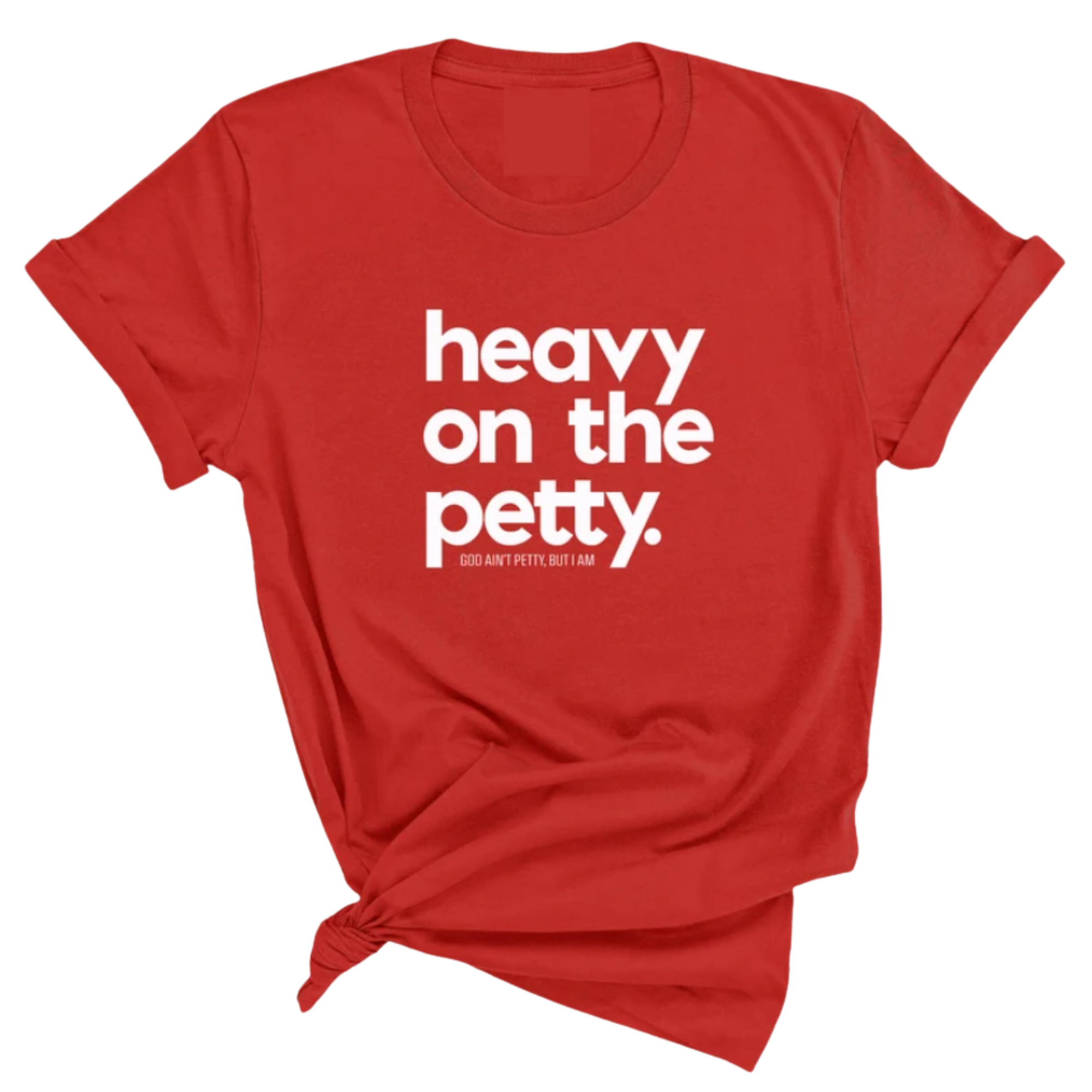 Heavy on the Petty Unisex Tee-T-Shirt-The Original God Ain't Petty But I Am