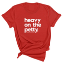 Heavy on the Petty Unisex Tee-T-Shirt-The Original God Ain't Petty But I Am