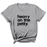 Heavy on the Petty Unisex Tee-T-Shirt-The Original God Ain't Petty But I Am