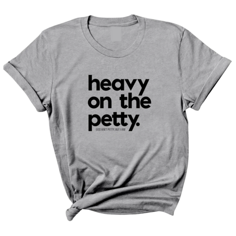 Heavy on the Petty Unisex Tee-T-Shirt-The Original God Ain't Petty But I Am