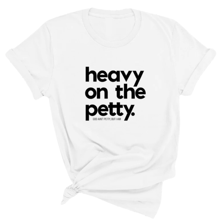 Heavy on the Petty Unisex Tee-T-Shirt-The Original God Ain't Petty But I Am