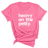 Heavy on the Petty Unisex Tee-T-Shirt-The Original God Ain't Petty But I Am