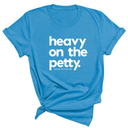 Heavy on the Petty Unisex Tee-T-Shirt-The Original God Ain't Petty But I Am