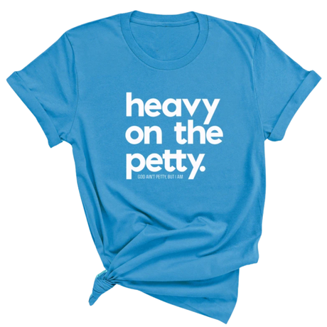 Heavy on the Petty Unisex Tee-T-Shirt-The Original God Ain't Petty But I Am