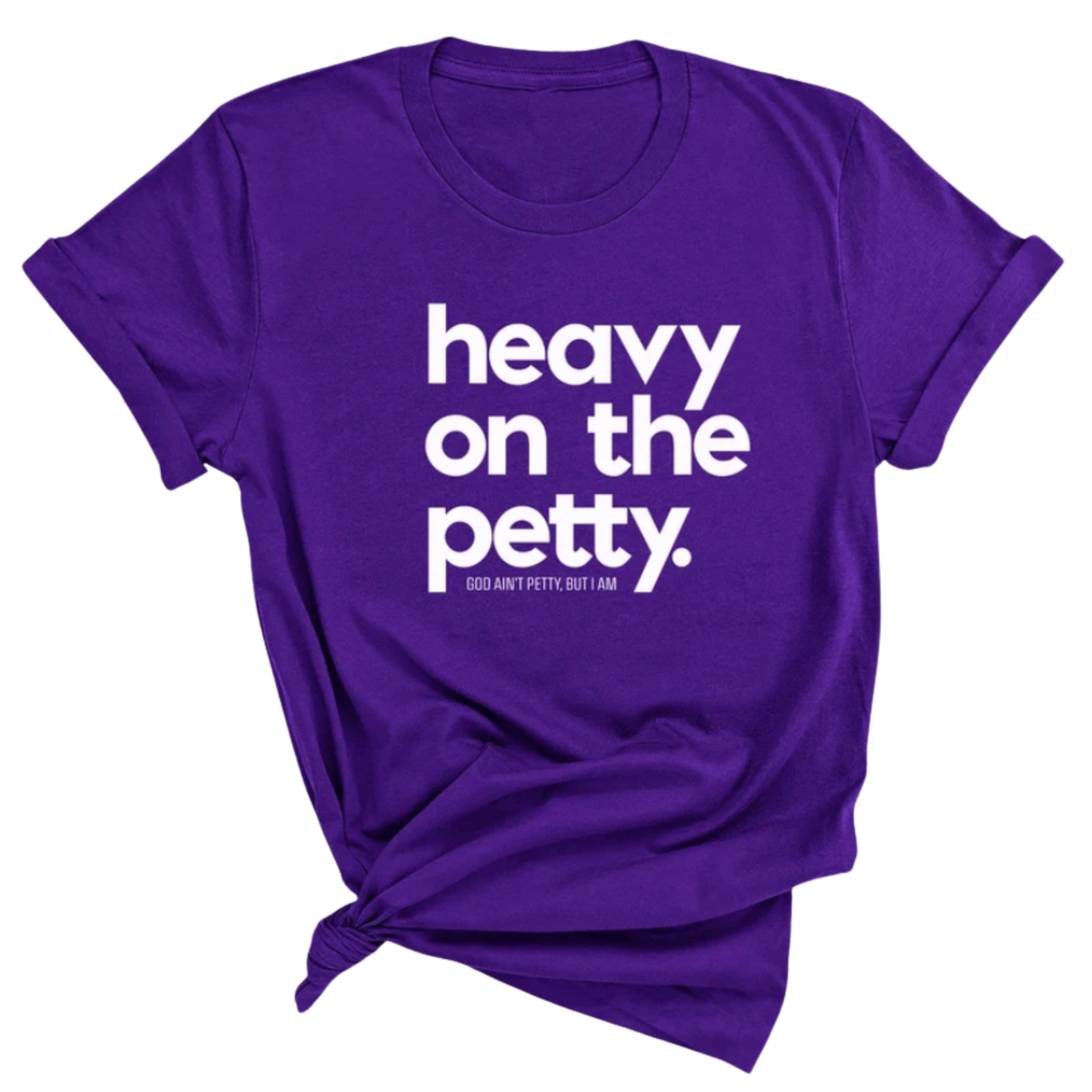 Heavy on the Petty Unisex Tee-T-Shirt-The Original God Ain't Petty But I Am