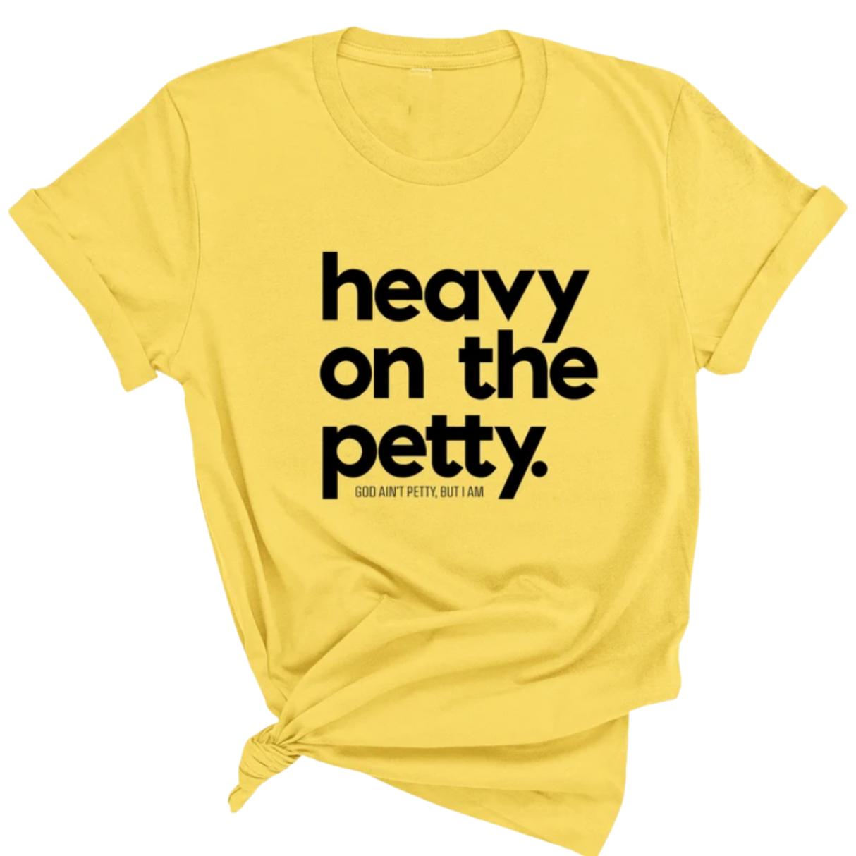 Heavy on the Petty Unisex Tee-T-Shirt-The Original God Ain't Petty But I Am