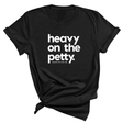 Heavy on the Petty Unisex Tee-T-Shirt-The Original God Ain't Petty But I Am