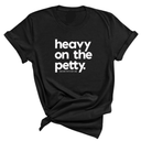 Heavy on the Petty Unisex Tee-T-Shirt-The Original God Ain't Petty But I Am