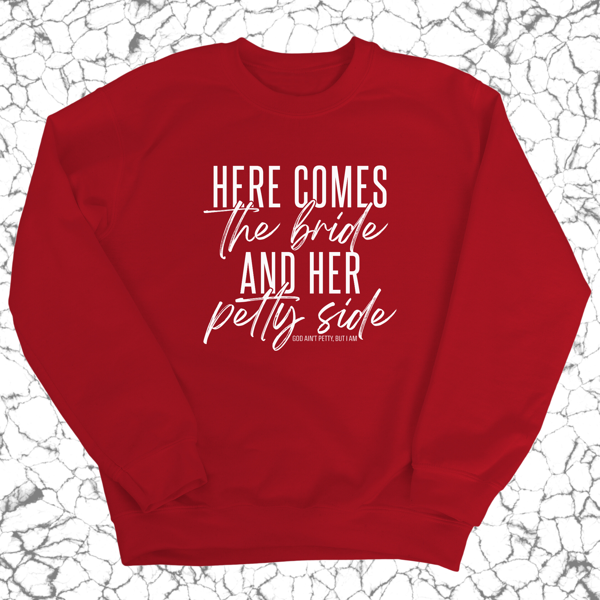 Here comes the bride and her Petty side Unisex Sweatshirt-Sweatshirt-The Original God Ain't Petty But I Am