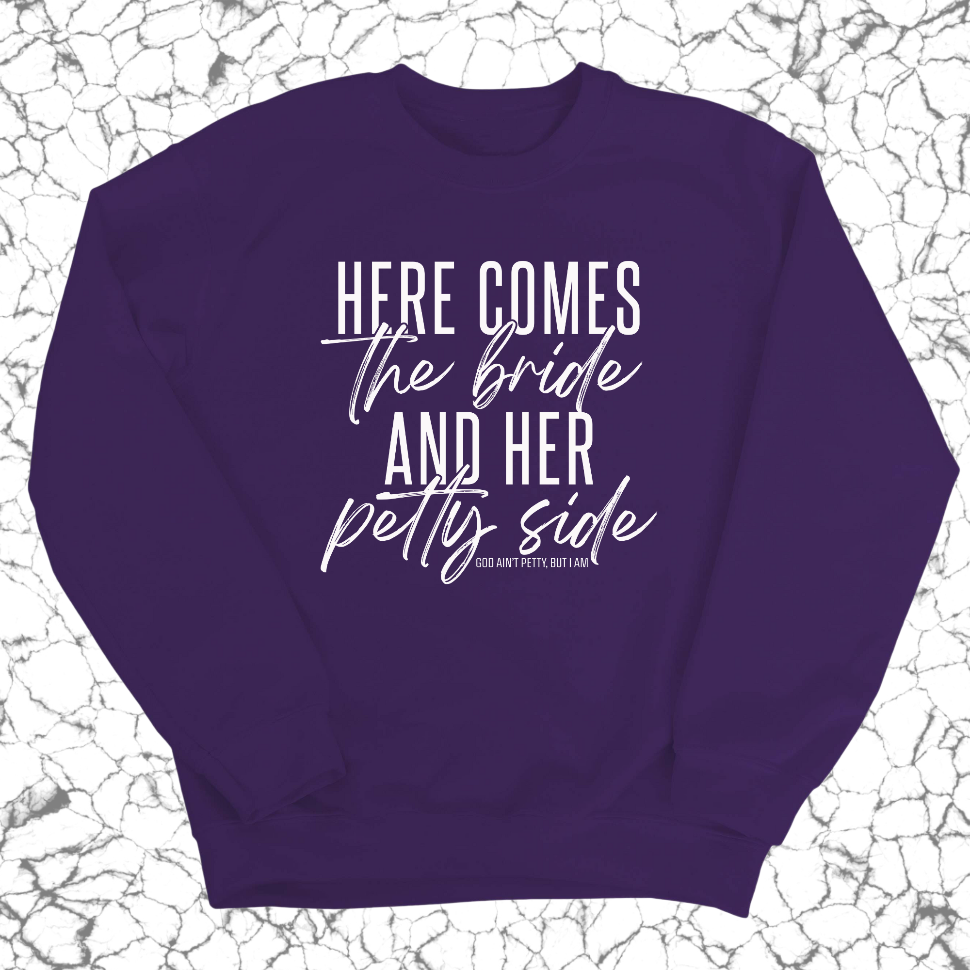 Here comes the bride and her Petty side Unisex Sweatshirt-Sweatshirt-The Original God Ain't Petty But I Am