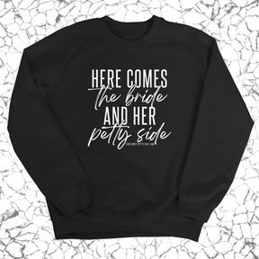 Here comes the bride and her Petty side Unisex Sweatshirt-Sweatshirt-The Original God Ain't Petty But I Am