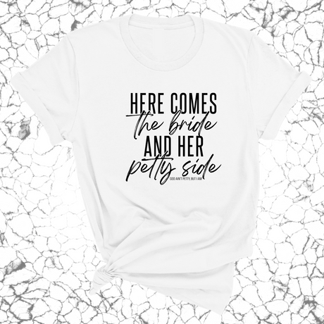 Here comes the bride and her Petty side Unisex Tee-T-Shirt-The Original God Ain't Petty But I Am