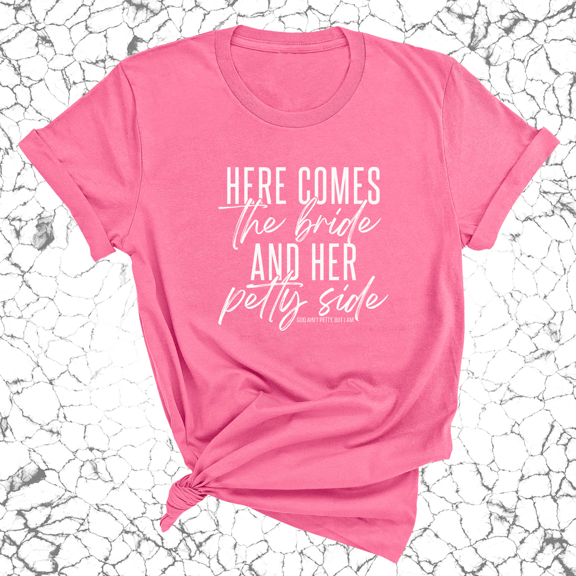 Here comes the bride and her Petty side Unisex Tee-T-Shirt-The Original God Ain't Petty But I Am