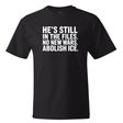 He's Still in the Files. No New Wars. Abolish ICE *BLACK TALL TEE* Unisex Tee-T-Shirt-The Original God Ain't Petty But I Am