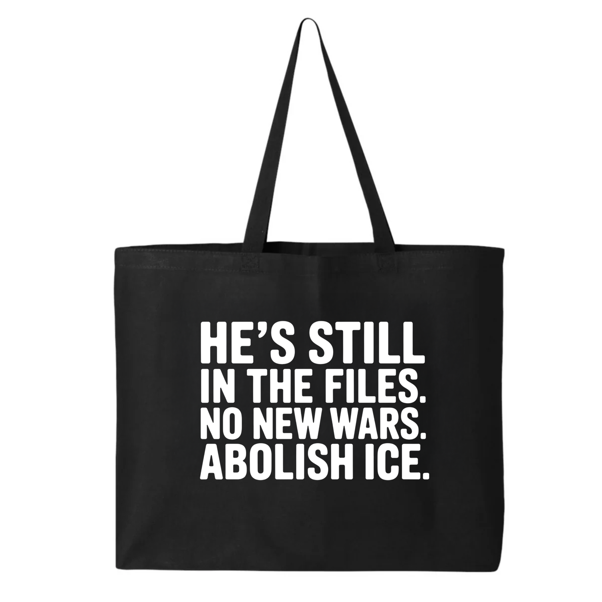 He's Still in the Files. No New Wars. Abolish ICE Tote bag-Tote Bag-The Original God Ain't Petty But I Am