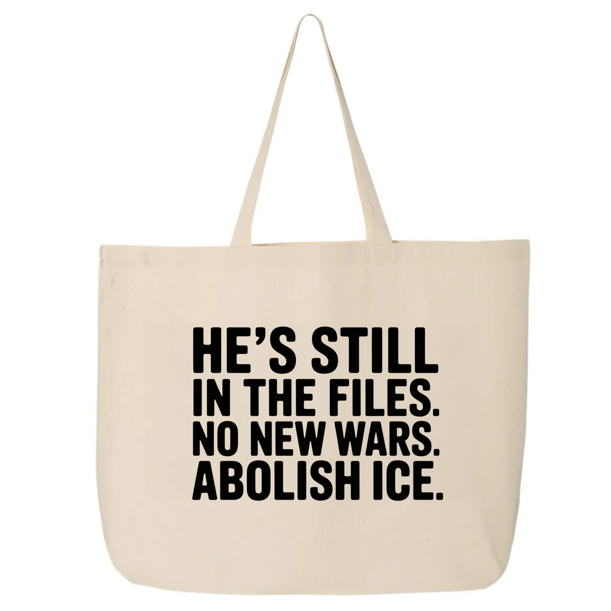 He's Still in the Files. No New Wars. Abolish ICE Tote bag-Tote Bag-The Original God Ain't Petty But I Am