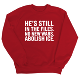 He's Still in the Files. No New Wars. Abolish ICE Unisex Sweatshirt-Sweatshirt-The Original God Ain't Petty But I Am