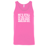 He's Still in the Files. No New Wars. Abolish ICE Unisex Tank Top-T-Shirt-The Original God Ain't Petty But I Am