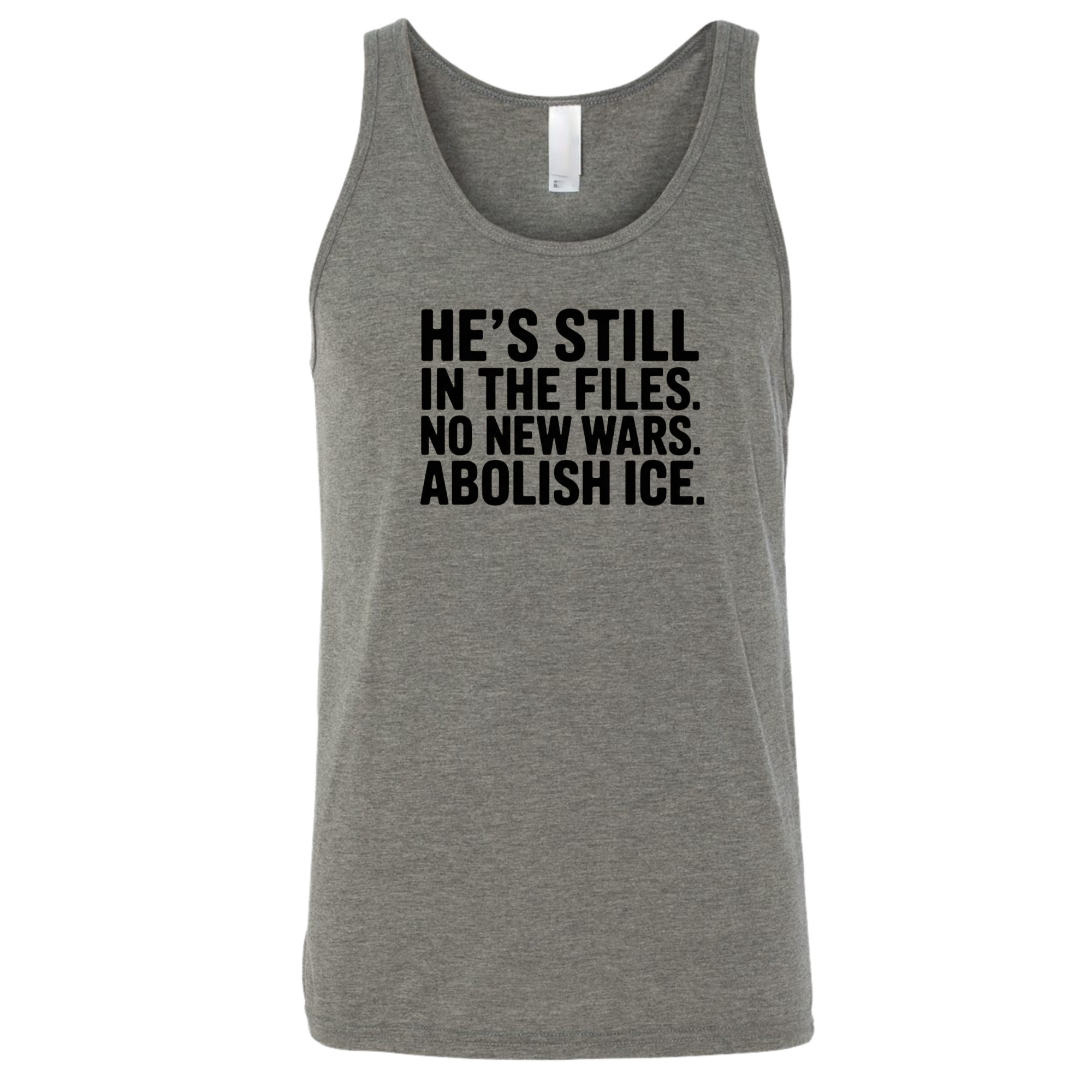 He's Still in the Files. No New Wars. Abolish ICE Unisex Tank Top-T-Shirt-The Original God Ain't Petty But I Am