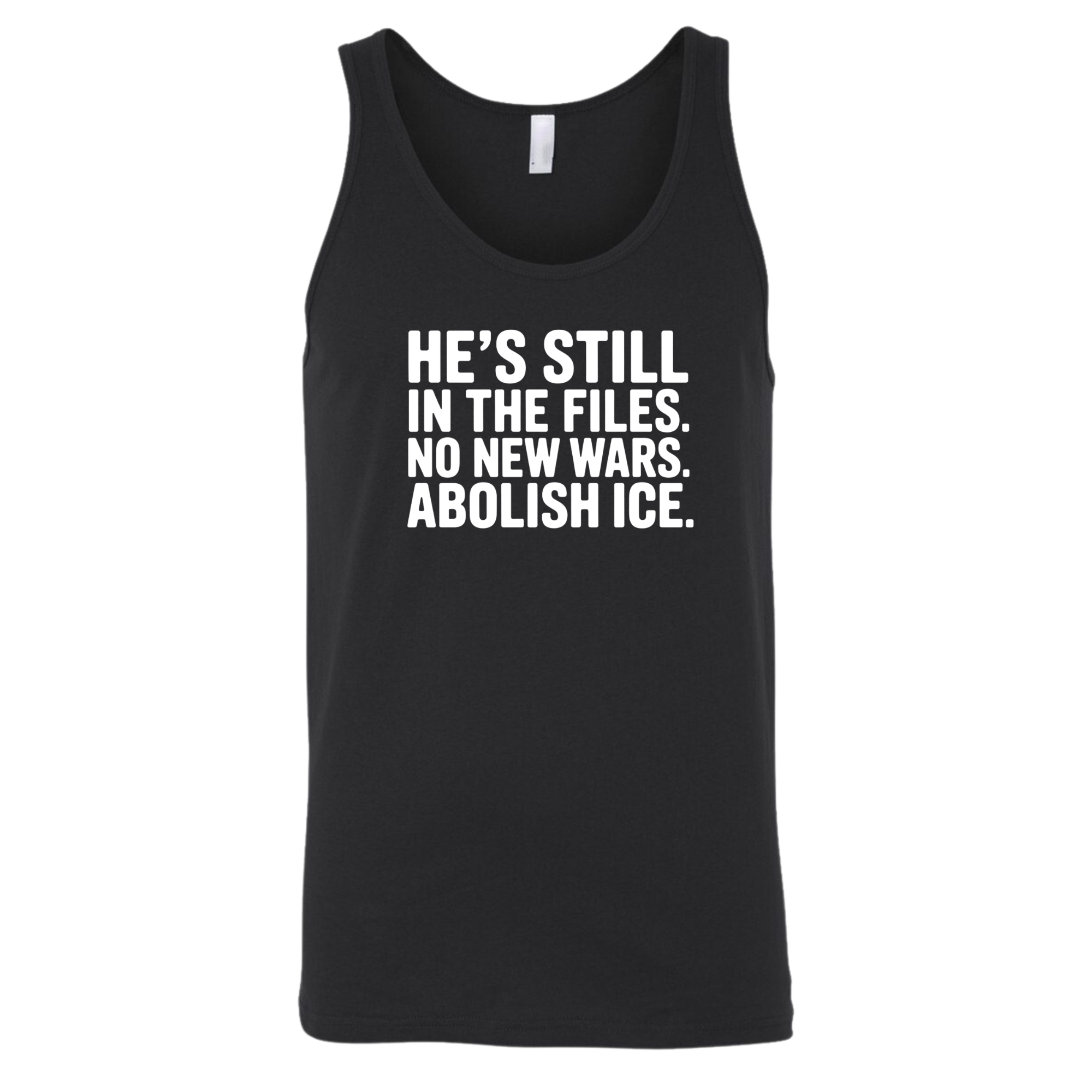 He's Still in the Files. No New Wars. Abolish ICE Unisex Tank Top-T-Shirt-The Original God Ain't Petty But I Am