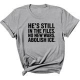 He's Still in the Files. No New Wars. Abolish ICE Unisex Tee-T-Shirt-The Original God Ain't Petty But I Am