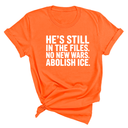 He's Still in the Files. No New Wars. Abolish ICE Unisex Tee-T-Shirt-The Original God Ain't Petty But I Am