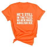 He's Still in the Files. No New Wars. Abolish ICE Unisex Tee-T-Shirt-The Original God Ain't Petty But I Am