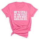 He's Still in the Files. No New Wars. Abolish ICE Unisex Tee-T-Shirt-The Original God Ain't Petty But I Am