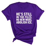 He's Still in the Files. No New Wars. Abolish ICE Unisex Tee-T-Shirt-The Original God Ain't Petty But I Am