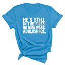He's Still in the Files. No New Wars. Abolish ICE Unisex Tee-T-Shirt-The Original God Ain't Petty But I Am