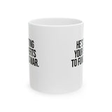 He's cutting your benefits to fund his war Mug 11oz (White & Black)-Mug-The Original God Ain't Petty But I Am