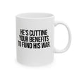 He's cutting your benefits to fund his war Mug 11oz (White & Black)-Mug-The Original God Ain't Petty But I Am