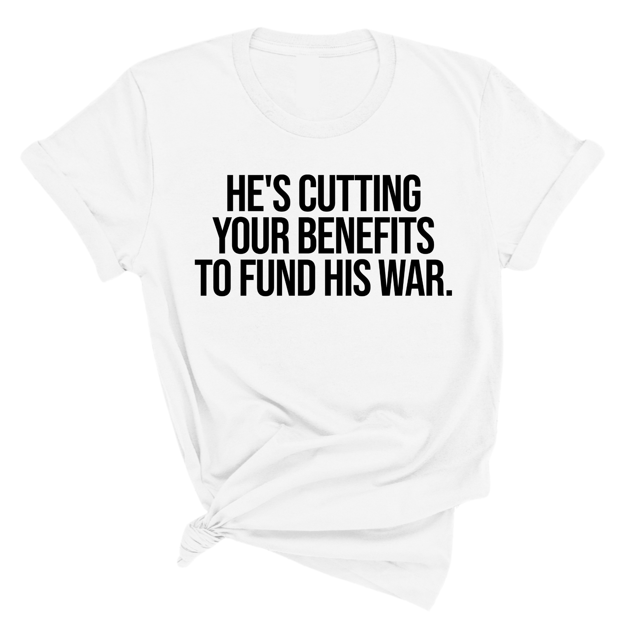 He's cutting your benefits to fund his war Unisex Tee-T-Shirt-The Original God Ain't Petty But I Am