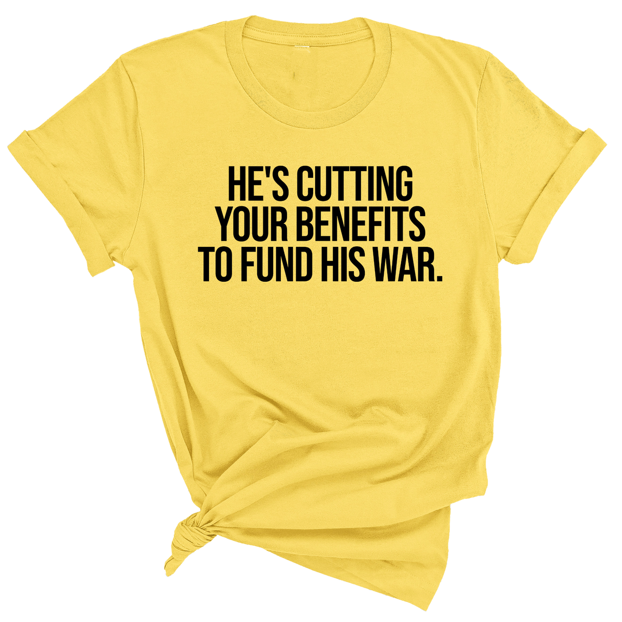 He's cutting your benefits to fund his war Unisex Tee-T-Shirt-The Original God Ain't Petty But I Am