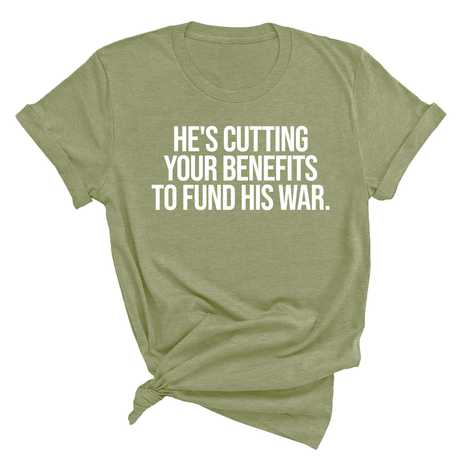 He's cutting your benefits to fund his war Unisex Tee-T-Shirt-The Original God Ain't Petty But I Am