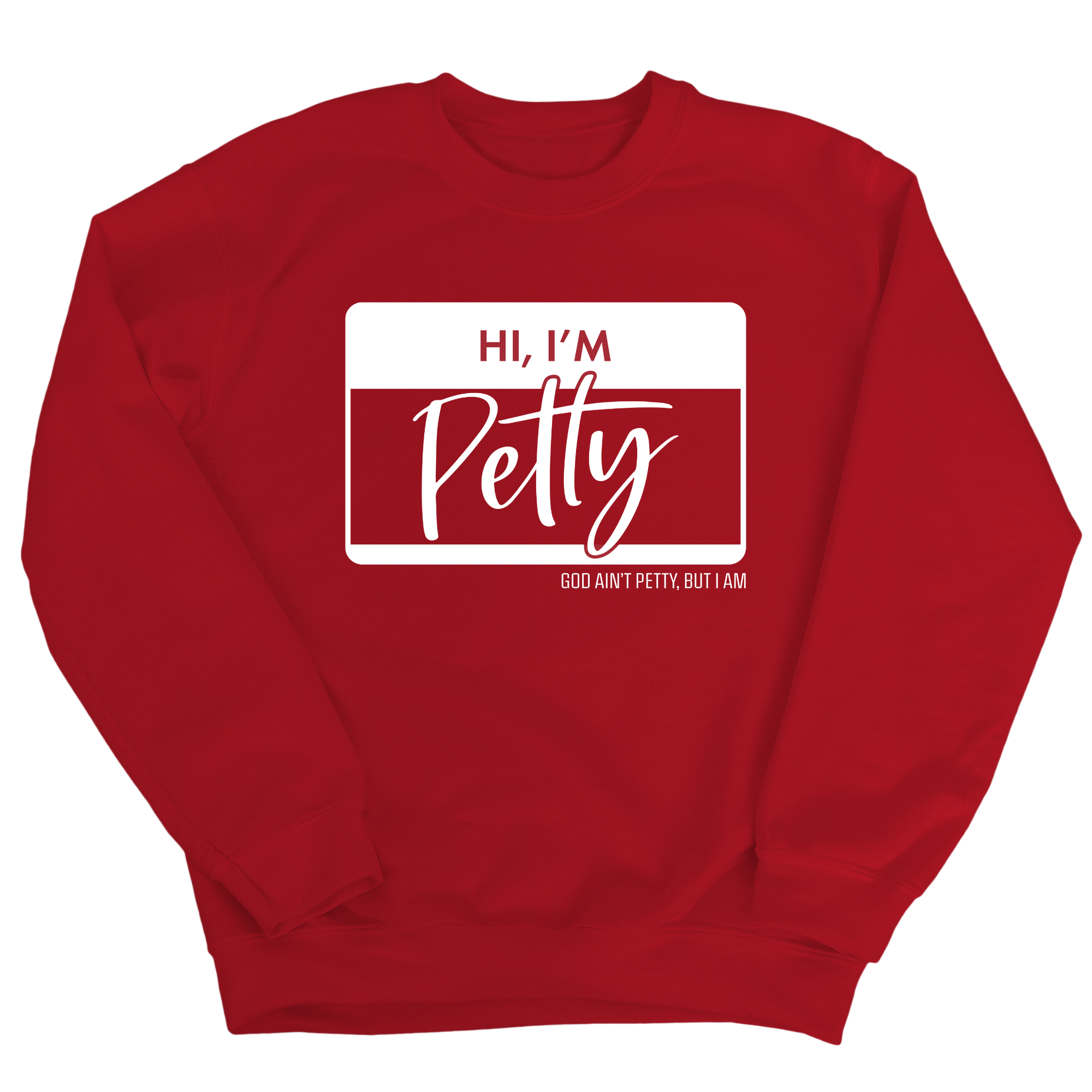 Hi, I'm Petty Unisex Sweatshirt-Sweatshirt-The Original God Ain't Petty But I Am