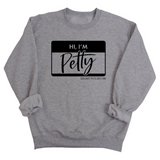 Hi, I'm Petty Unisex Sweatshirt-Sweatshirt-The Original God Ain't Petty But I Am