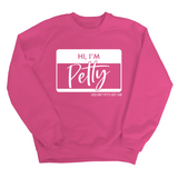 Hi, I'm Petty Unisex Sweatshirt-Sweatshirt-The Original God Ain't Petty But I Am
