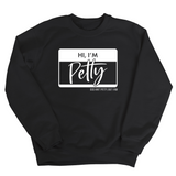 Hi, I'm Petty Unisex Sweatshirt-Sweatshirt-The Original God Ain't Petty But I Am