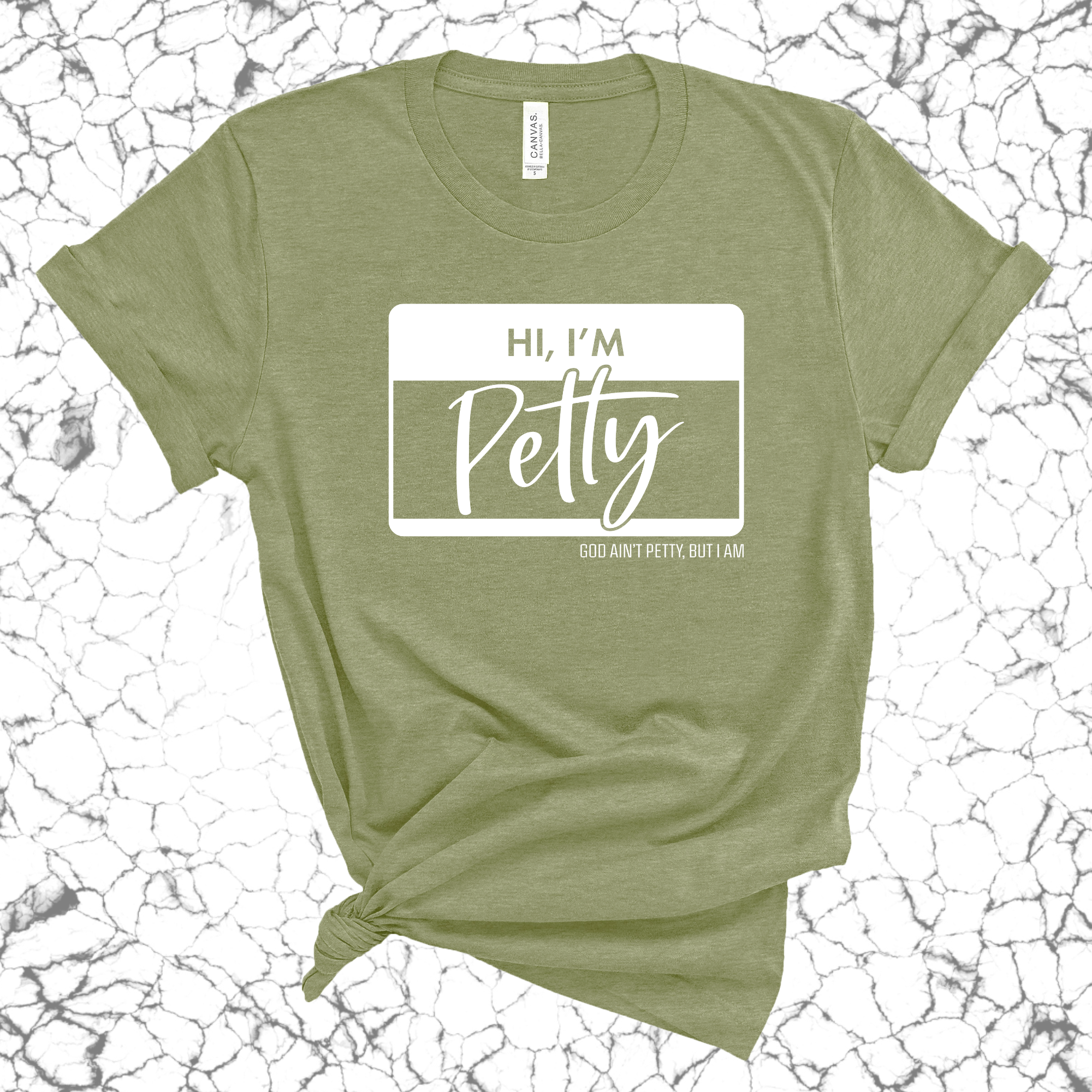 Hi, I'm Petty Unisex Tee-T-Shirt-The Original God Ain't Petty But I Am