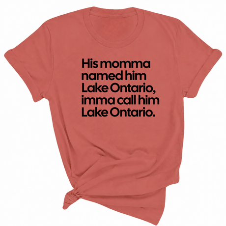 His Momma Named Him Lake Ontario, Imma Call Him Lake Ontar0io Unisex Tee-T-Shirt-The Original God Ain't Petty But I Am