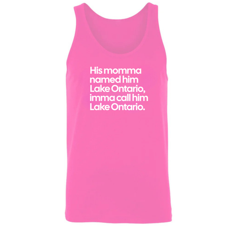 His Momma Named Him Lake Ontario, Imma Call Him Lake Ontario Unisex Tank Top-T-Shirt-The Original God Ain't Petty But I Am