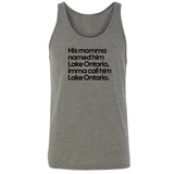 His Momma Named Him Lake Ontario, Imma Call Him Lake Ontario Unisex Tank Top-T-Shirt-The Original God Ain't Petty But I Am