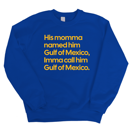 His momma named him Gulf of Mexico, Imma call him Gulf of Mexico Unisex Sweatshirt-Sweatshirt-The Original God Ain't Petty But I Am