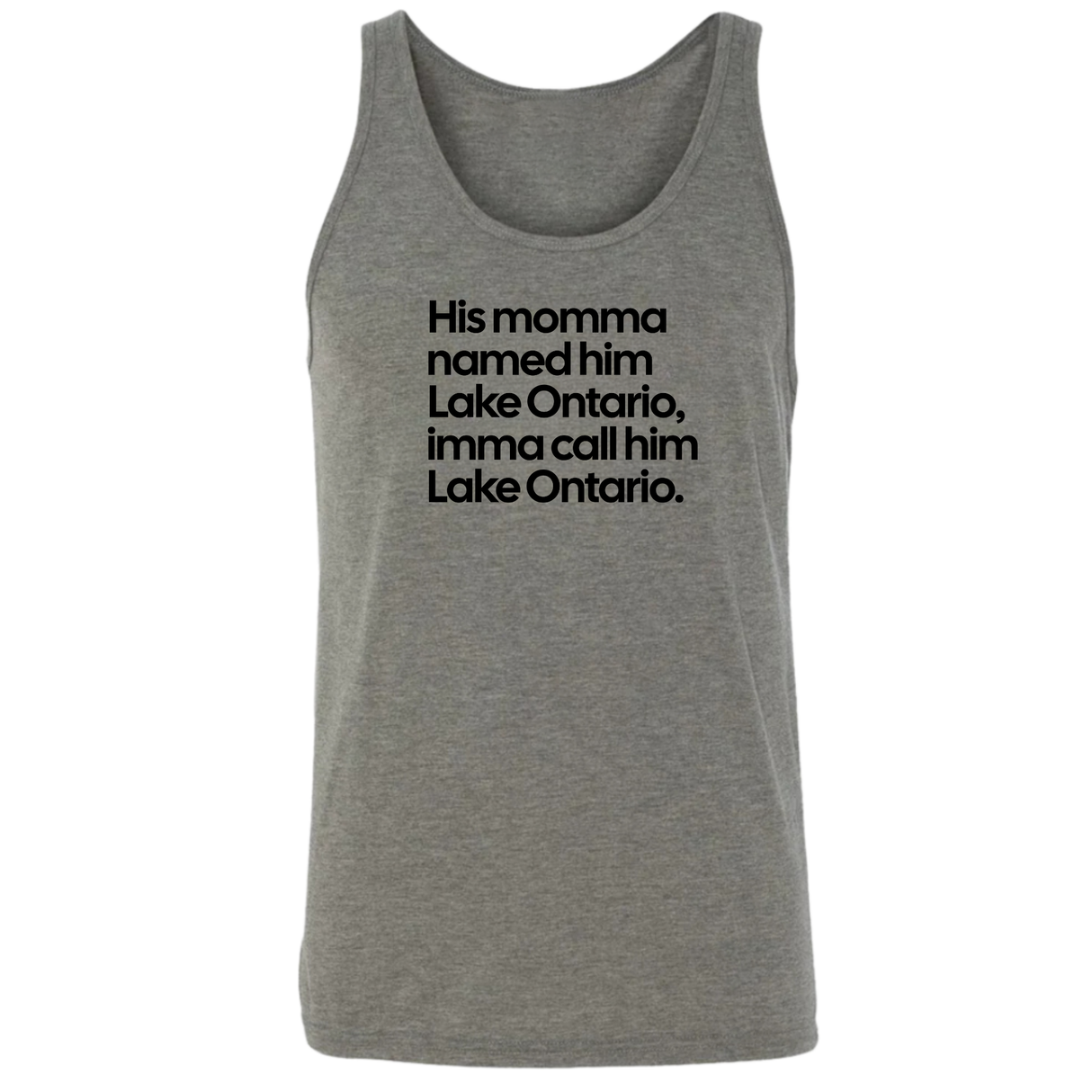 His Momma Named Him Lake Ontario, Imma Call Him Lake Ontario Unisex Tank Top
