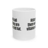 History Will Call Them What They Are: Villains with a Red Hat Mug 11oz (White & Black)-Mug-The Original God Ain't Petty But I Am