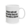 History Will Call Them What They Are: Villains with a Red Hat Mug 11oz (White & Black)-Mug-The Original God Ain't Petty But I Am