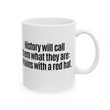 History Will Call Them What They Are: Villains with a Red Hat Mug 11oz (White & Black)-Mug-The Original God Ain't Petty But I Am
